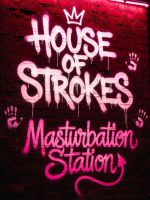 Welcome to the House of Strokes...Must Be Stroking to Enter