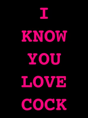 You and I both know you\'re secretly obsessed with cock. Tell on yourself.